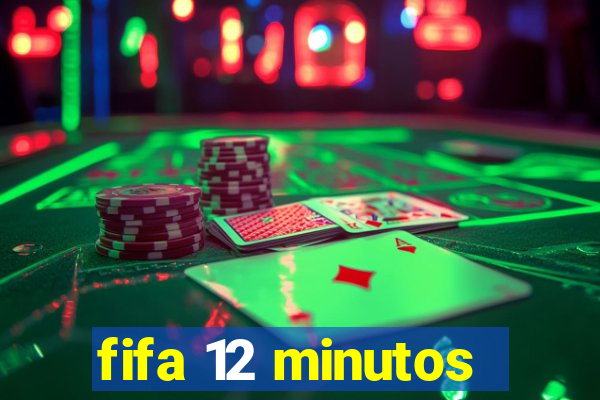fifa 12 minutos